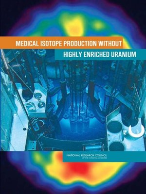 cover image of Medical Isotope Production Without Highly Enriched Uranium